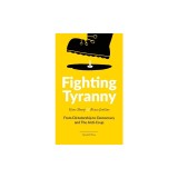 Fighting Tyranny: From Dictatorship to Democracy &amp;amp; The Anti-Coup