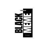 Black Meme: The History of the Images That Make Us