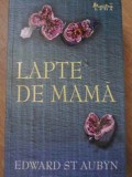 Lapte de Mama - Edward St Aubyn - Roman Leda 2008, 280 pagini, Paperback