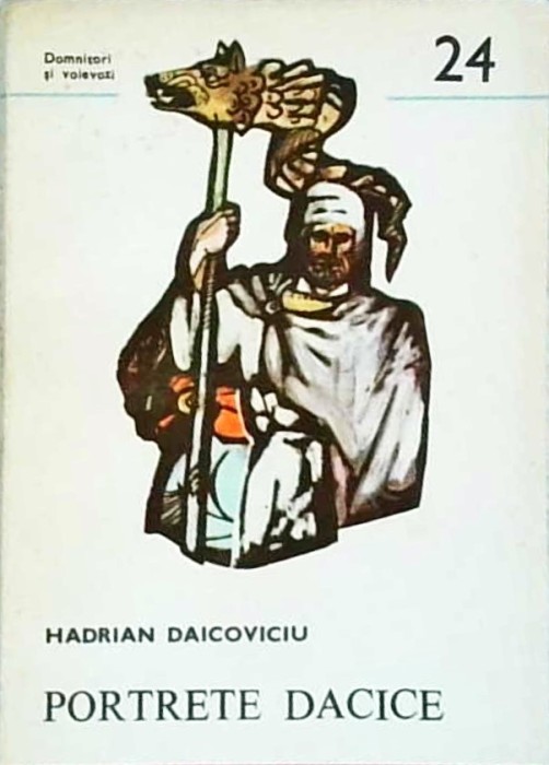 Hadrian Daicoviciu - Portrete dacice (Dromichaites, Burebista, Deceneu ...