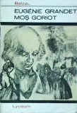 Balzac: Eugenie Grandet, Mos Goriot - Roman, Beletristica, Literatura Franceza, Colectia Lyceum, Editura 1965