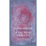 A v&eacute;g neve: Nabucco - Elbesz&eacute;l&eacute;sek - Franz Hodjak
