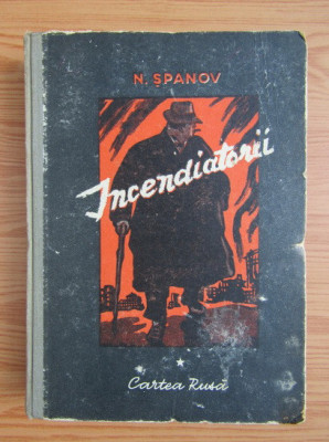 N. Spanov - Incendiatorii ( vol. I ) foto