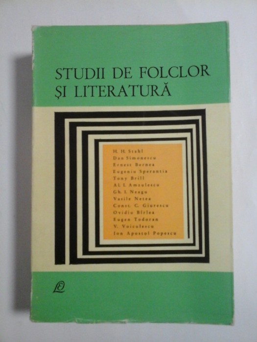 STUDII DE FOLCLOR SI LITERATURA - H. H. STAHL, DAN SIMONESCU, ERNEST BERNEA
