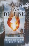 La un pas de tine - Chandler Baker, Wesley King - Rao, 2022, Roman, Paperback, 290 pagini