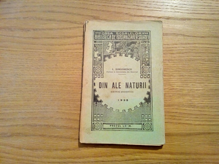 DIN ALE NATURII - I. Simionescu - Casa Scoalelor, 1935, 167 p.