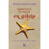 Inainteaza in varsta cu gratie. Atinge iluminarea in pofida timpului - Kathleen Dowling Singh