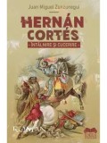 Cumpara ieftin Hernan Cortes. Intalnire si cucerire/Juan Miguel Zunzunegui