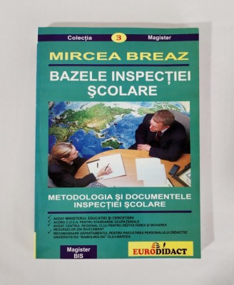 Bazele inspectiei scolare, Mircea Breaz, Ed. Eurodidact, 2002 foto