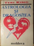 Astrologia si Dragostea - Teri King, Editura Moldova 1992, Carte de Astrologie, Romance, 286 pagini