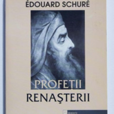 Profetii Renasterii: Dante, Leonardo , Rafael, Michelangelo,.../ É. Schuré