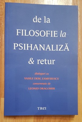 De la filosofie la psihanaliza &amp;amp; retur. Dialoguri cu Vasile Dem. Zamfirescu foto