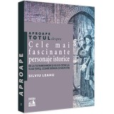 Aproape totul despre cele mai fascinante personaje istorice. De la Tuthankamon si Iulius Cezar la Vlad Tepes, Cesare Borgia si Rasputin, Silviu Leahu