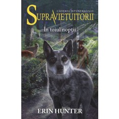 Supravietuitorii volumul 8, In toiul noptii, Erin hunter