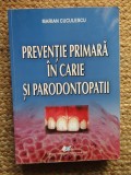 Marian Cuculescu - Preventie primara in carie si parodontopatii