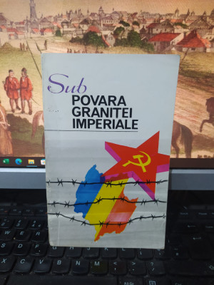 Sub povara graniței imperiale, București 1993, Editura Recif 006 foto