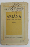 ARIANA de CLAUDE ANET , roman , ANII &#039;30 , PREZINTA O INSEMNARE PE COPERTA FATA