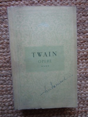 MARK TWAIN ~ OPERE ( vol. 4 ) ~ AGEAMIII LA EI ACASA * VIATA PE MISSISSIPPI foto