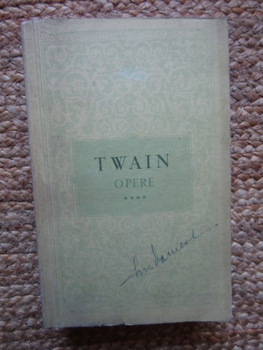 MARK TWAIN ~ OPERE ( vol. 4 ) ~ AGEAMIII LA EI ACASA * VIATA PE MISSISSIPPI