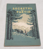 Carte veche anul 1956 SECRETUL DE PARTID - Marko Marcevski - Ed. Tineretului