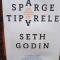 Seth Godin - Sparge tiparele (Editia: 2017)