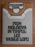 PRIN MOLDOVA IN TIMPUL LUI VASILE LUPU de ALEXANDRU LIGOR me1