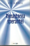 (H01) ION ILIESCU-Renasterea sperantei-dedicatie si autograful autorului