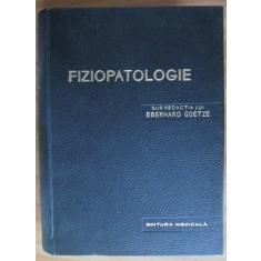 Eberhard Goetze - Fiziopatologie (1963, cu 402 figuri si 116 tabele in text)