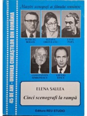 Elena Saulea - Maestri scenografi ai filmului romanesc - Cinci scenografi la rampa (Editia: 2009) foto