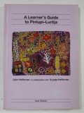 A LEARNER &#039;S GUIDE TO PINTUPI - LURITJA by JOHN HEFFERNAN in collaboration with KUYATA HEFFERNAN , 2000