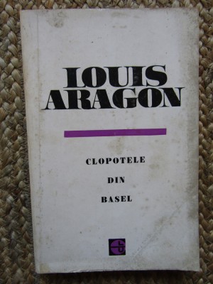 Louis Aragon - Clopotele din Basel, 1965 foto