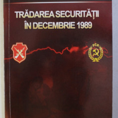 TRADAREA SECURITATII IN DECEMBRIE 1989 - SECRETE ALE INTERVENTIEI STRAINE IMPOTRIVA ROMANIEI de CORVIN LUPU , 2015 *PREZINTA HALOURI DE APA