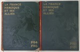 LA FRANCE HEROIQUE ET SES ALLIES par GUSTAVE GEFFROY ...LOUIS LUMET , DEUX VOLUMES , 1914 - 1916 / 1916 -1919 , APARUTA 1919