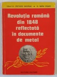 REVOLUTIA ROMANA DIN 1848 REFLECTATA IN DOCUMENTE DE METAL de CRISTACHE GEORGE si MARIA DOGARU , 1988