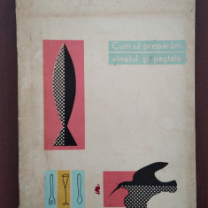 Cum să preparăm vânatul și peștele - Traian Ulea - 1966