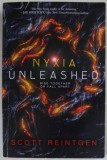 NYXIA UNLEASHED by SCOTT REINTGEN , THE NYXIA TRIAD , BOOK 2 , 2018