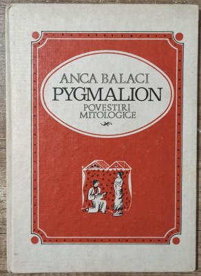Pygmalion - Anca Balaci// ilustratii A. Perussi foto