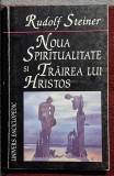 Noua spiritualitate si trairea lui Hristos - Rudolf Steiner