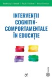 Intervenții cognitiv-comportamentale &icirc;n educație - Paperback brosat - Rosemary B. Mennuti, Arthur Freeman, Ray W. Christner - ASCR
