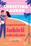 Experimentul iubirii adevarate - Christina Lauren - Editura Litera