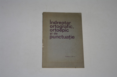 Indreptar ortografic ortoepic si de punctuatie - 1971 foto