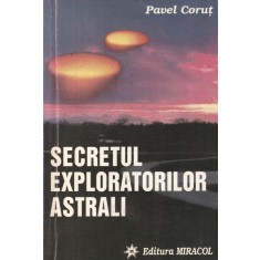 Pavel Corut - Secretul exploratorilor astrali