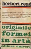 Originile Formei In Arta - Herbert Read, Editura Univers, Romana, Album Arta