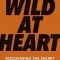 Wild at Heart Expanded Ed: Discovering the Secret of a Man&#039;s Soul