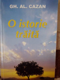 Gh. Al. Cazan - O istorie traita (2010)