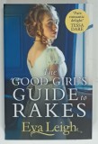 THE GOOD GIRL 'S GUIDE TO RAKES by EVA LEIGH , 2022
