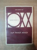 CUM INVATA ADULTII de JAMES ROBBINS KIDD , Bucuresti 1981