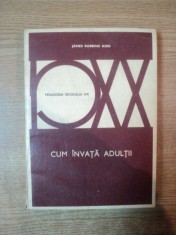 CUM INVATA ADULTII de JAMES ROBBINS KIDD , Bucuresti 1981 foto