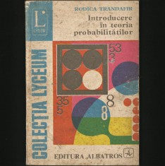 INTRODUCERE &Icirc;N TEORIA PROBABILITĂȚILOR - RODICA TRANDAFIR - PREFAȚĂ DE ACAD. GHEORGHE GH. MIHOC - MANUAL ALGEBRĂ BOOLE - CURS DE STATISTICĂ MATEMATICĂ