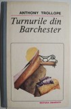 Cumpara ieftin Turnurile din Barchester - Anthony Trollope, Roman de Dragoste, Carte Beletristica